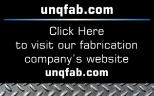 Visit our fabrication division unqfab.com